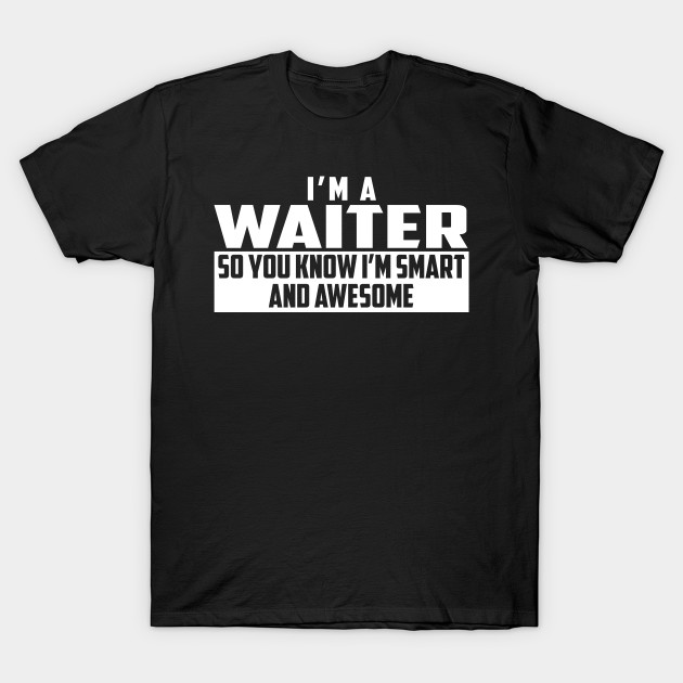 Smart and Awesome Waiter T-Shirt-TJ